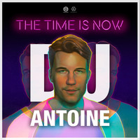 DJ Antoine - The Time Is Now (Explicit)