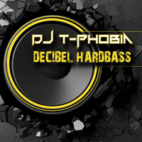 DJ T-Phobia - DJ T-Phobia - Decibel Hardbass