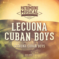 Lecuona Cuban Boys - Les idoles de la musique cubaine : Lecuona Cuban Boys, Vol. 1 (Les années 1930)