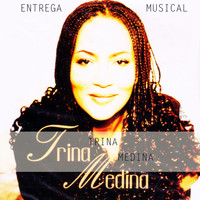 Trina Medina - Entrega Musical