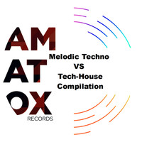 Amatox - Melodic Techno VS Tech-House compilation