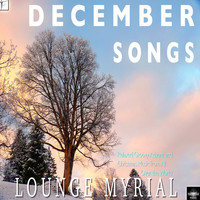 Lounge Myrial - December Songs (Relaxed Groovy Advent and Christmas Music from All over the World)