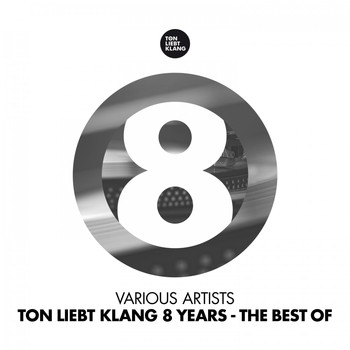 Various Artists - Ton Liebt Klang 8 Years (The Best Of)