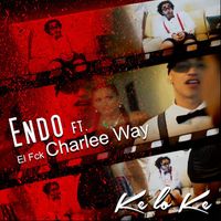 Endo - Ke Lo Ke (feat. Charlee Way) (Explicit)