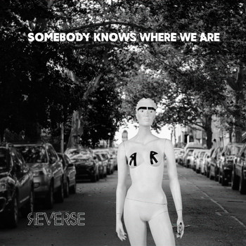 Reverse - Somebody Knows Where We Are