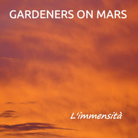Gardeners on Mars - L'immensità (Instrumental version)