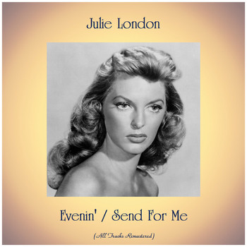Julie London - Evenin' / Send For Me (All Tracks Remastered)