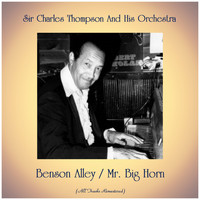 Sir Charles Thompson And His Orchestra - Benson Alley / Mr. Big Horn (Analog Source Remaster 2019)