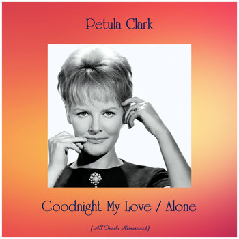 Petula Clark - Goodnight My Love / Alone (Remastered 2019)