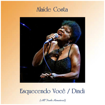 Alaíde Costa - Esquecendo Você / Dindi (All Tracks Remastered)