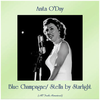 Anita O'Day - Blue Champagne/ Stella by Starlight (All Tracks Remastered)