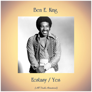 Ben E. King - Ecstasy / Yes (All Tracks Remastered)