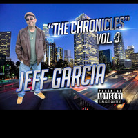 Jeff Garcia - The Chronicles, Vol. 3 (Explicit)