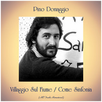 Pino Donaggio - Villaggio Sul Fiume / Come Sinfonia (Remastered 2019)