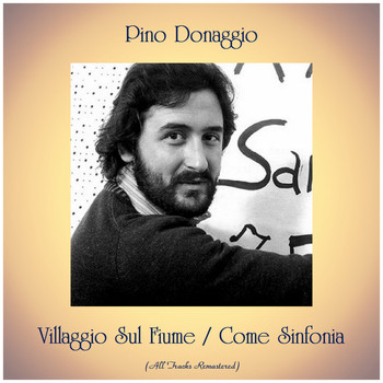 Pino Donaggio - Villaggio Sul Fiume / Come Sinfonia (Remastered 2019)