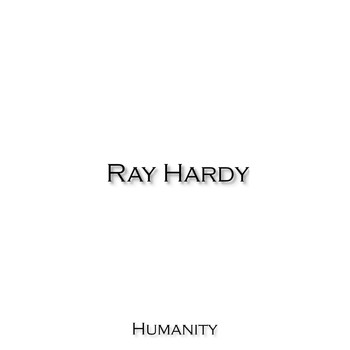 Ray Hardy - Humanity