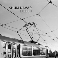 Shum Davar - Lieben