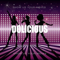 Dolicious - Show Us Your Moves