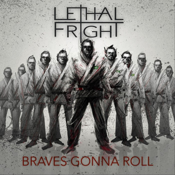 Lethal Fright - Braves Gonna Roll (feat. Ivan Busic)