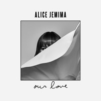 Alice Jemima - Our Love