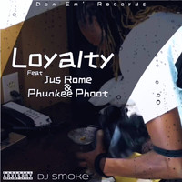 Dj Smoke - Loyalty (feat. Jus Rome & Phunkee Phoot) (Explicit)
