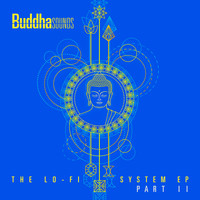 Buddha Sounds - The Lo-Fi System EP (Part II)
