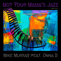 Mike Murray - Not Your Mama's Jazz (Radio Edit) [feat. Onna B]