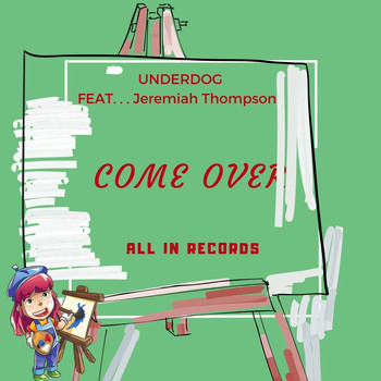 Underdog - Come Over (feat. Jeremiah Thompson) (Explicit)