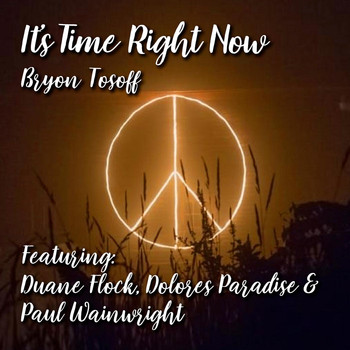 Bryon Tosoff - It's Time Right Now (feat. Duane Flock, Paul Wainwright & Dolores Paradise)