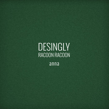 Desingly & Racoon Racoon - Anna