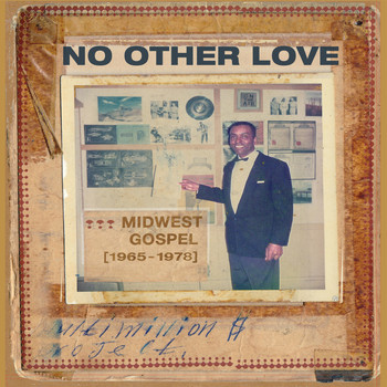 Various Artists - No Other Love: Midwest Gospel (1965-1978)