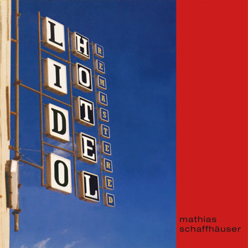 Mathias Schaffhäuser - Lido Hotel (Remastered)