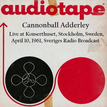 Cannonball Adderley - Live At Konserthuset, Stockholm, Sweden, April 10th 1961, Sveriges Radio Broadcast (Remastered)