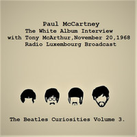 Paul McCartney - The White Album Interview with Tony McArthur, November 20, 1968, Radio Luxembourg Interview - The Beatles Curiosities Volume 3 (Remastered)