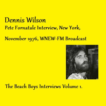 Dennis Wilson - Pete Fornatale Interview, New York, November 1976, WNEW-FM Broadcast - The Beach Boys Interviews Volume 1 (Remastered)
