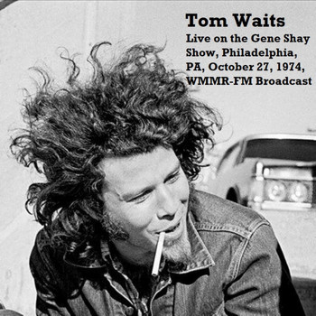 Tom Waits - Live On The Gene Shay Show, Philadelphia, PA, October 27th 1974, WMMR-FM Broadcast (Remastered)