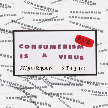 Suburban Static - Consumerism Is a Virus
