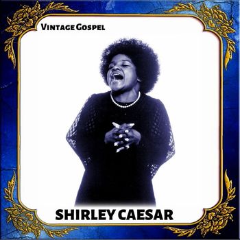 Shirley Caesar - Vintage Gospel