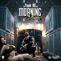 Fiyah Mc - Morning Shine (Explicit)