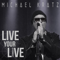 Michael Kratz - Live Your Live