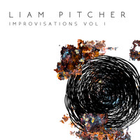 Liam Pitcher - Improvisations, Vol. I
