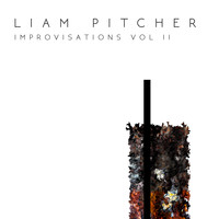 Liam Pitcher - Improvisations, Vol. II