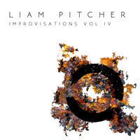 Liam Pitcher - Improvisations, Vol. IV
