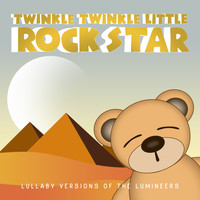 Twinkle Twinkle Little Rock Star - Lullaby Versions of The Lumineers