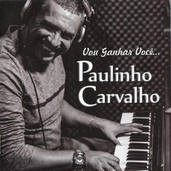 Paulinho Carvalho - Vou Ganhar Você