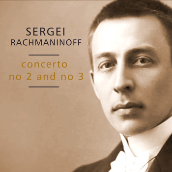 Sergei Rachmaninoff - Concerto No. 2 and No. 3