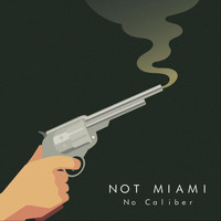 Not Miami - No Caliber (Explicit)
