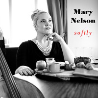 Mary Nelson - Softly
