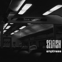 Selfish - Emptiness