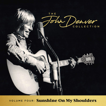 John Denver - The John Denver Collection, Vol 4: Sunshine On My Shoulders